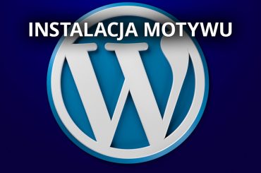 Instalacja motywu WordPress – ładna strona w parę chwil