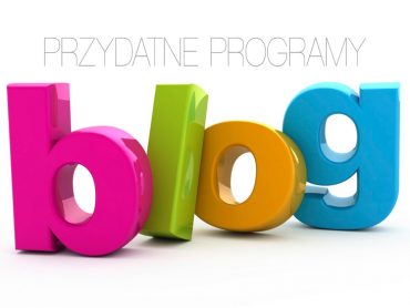 Przydatne programy dla blogerów