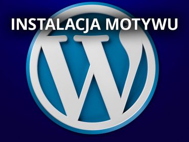 Instalacja motywu WordPress – ładna strona w parę chwil